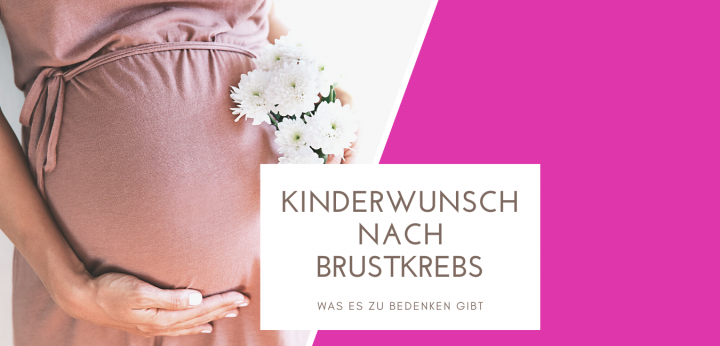 Kinderwunsch nach Brustkrebs