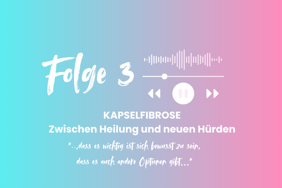 Kapselfibrose: Zwischen Heilung und neuen Hürden